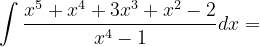 \dpi{120} \int \frac{x^{5}+x^{4}+3x^{3}+x^{2}-2}{x^{4}-1}dx=